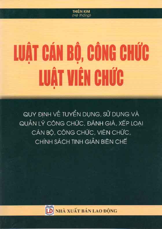 Luật Cán bộ, công chức – Luật Viên chức – Quy định về tuyển dụng, sử dụng và quản lý công chức, đánh giá, xếp loại cán bộ, công chức, viên chức, chính sách tinh giản biên chế.