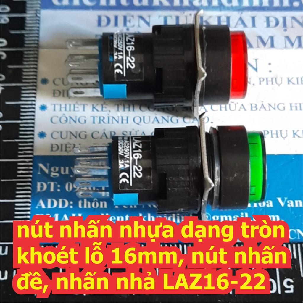 Nút nhấn nhựa dạng tròn khoét lỗ 16mm, nút nhấn đề, nhấn nhả LAZ16-22 màu đỏ / xanh lá kde6769
