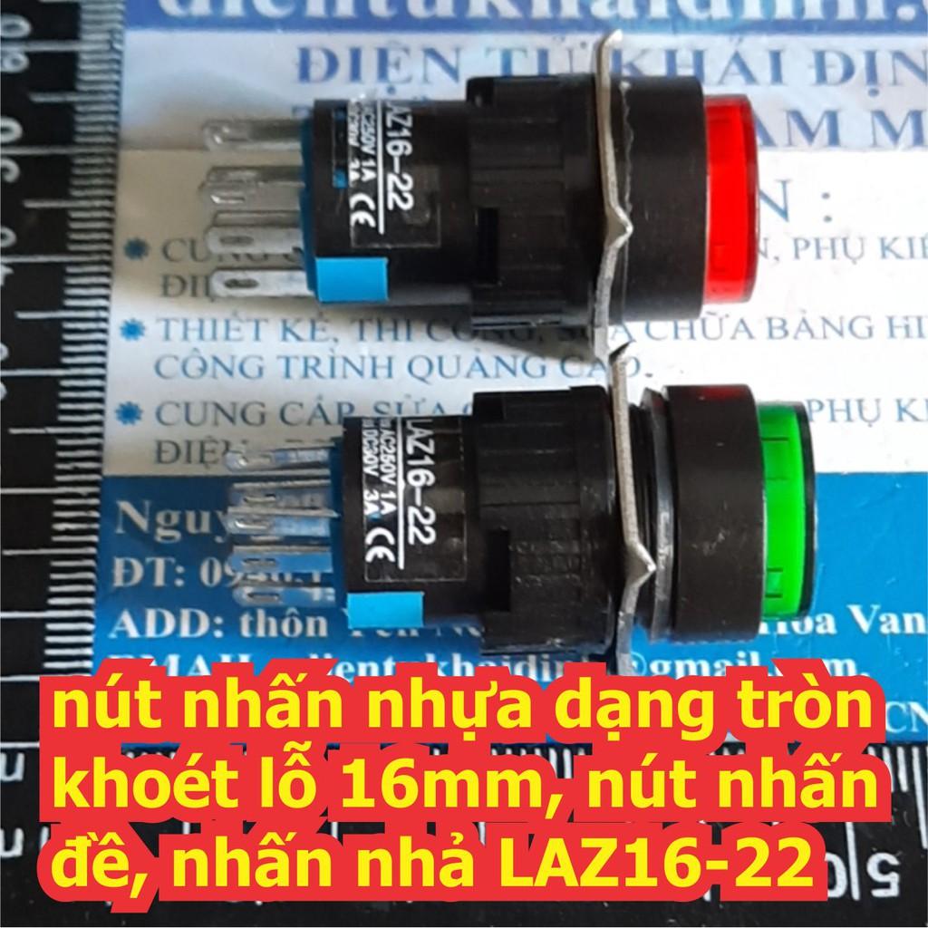 nút nhấn nhựa dạng tròn khoét lỗ 16mm, nút nhấn đề, nhấn nhả LAZ16-22 màu đỏ / xanh lá kde6769