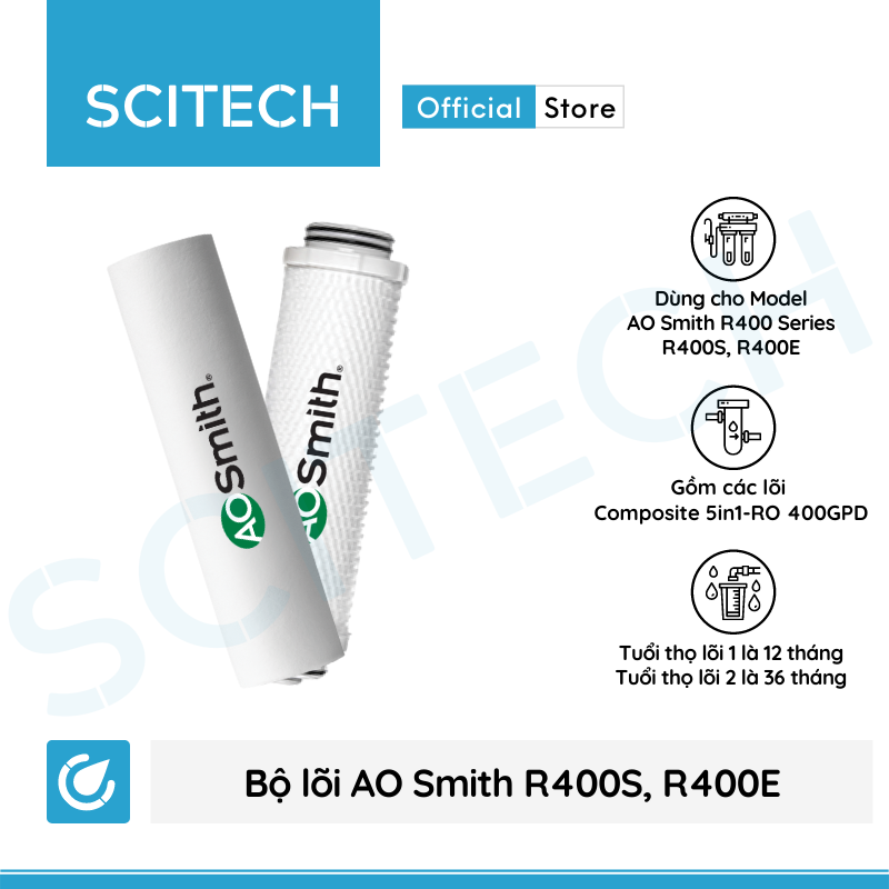 Bộ lõi máy lọc nước AO Smith R400S/R400E kèm co nối Scitech cho lõi nối nhanh - Hàng chính hãng