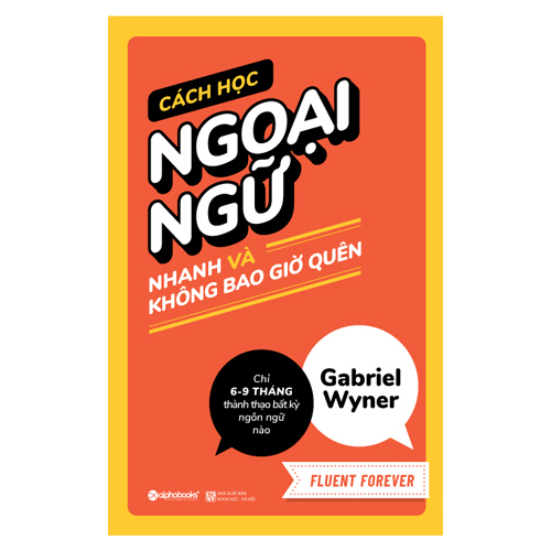 Cách Học Ngoại Ngữ Nhanh Và Không Bao Giờ Quên - Fluent Forever (Quà tặng TickBook đặc biệt)