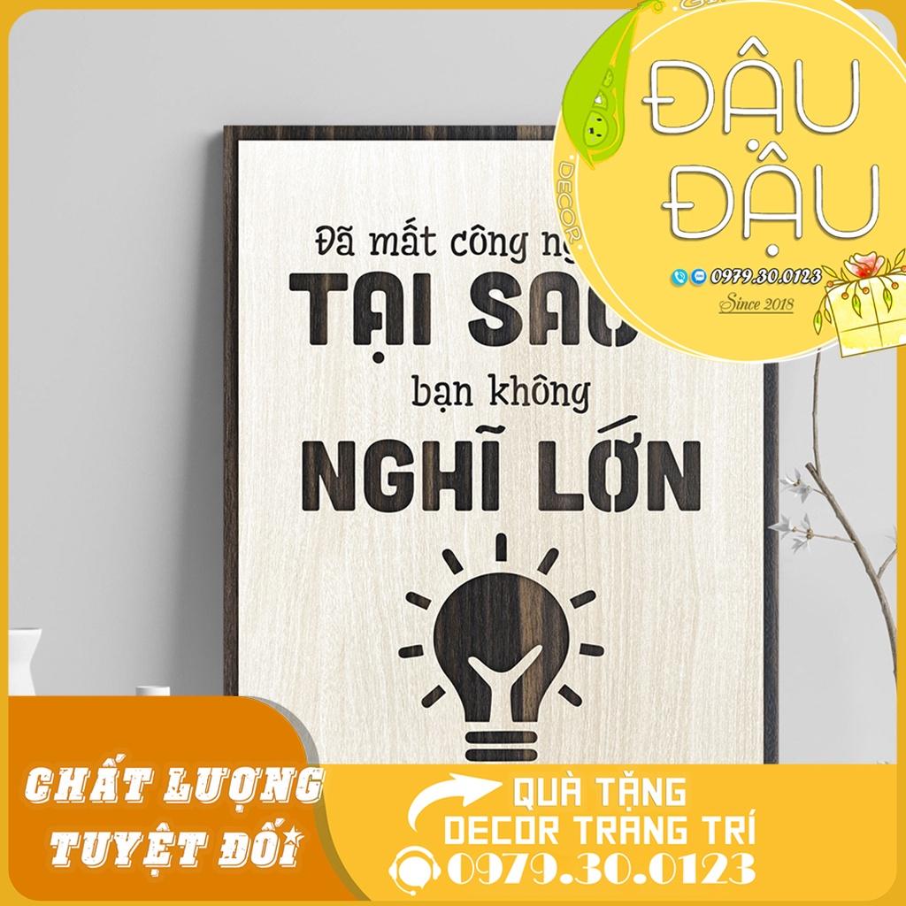 Tranh tạo động lực Gỗ treo tường trang trí “Đã mất công nghĩ tại sao không nghĩ lớn”