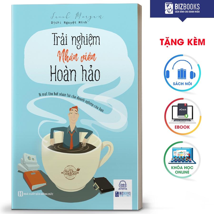 BIZBOOKS - Sách Trải nghiệm nhân viên hoàn hảo: Bí mật thu hút nhân tài cho doanh nghiệp của bạn