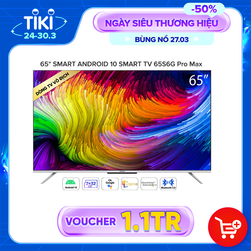 Smart Tivi Coocaa Android 10 65 inch - Model 65S6G Pro Max - Hàng chính hãng