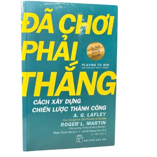 Đã Chơi Phải Thắng (Playing to Win) – Chiến Lược Kinh Doanh Thực Chiến | A.G. Lafley & Roger L. Martin