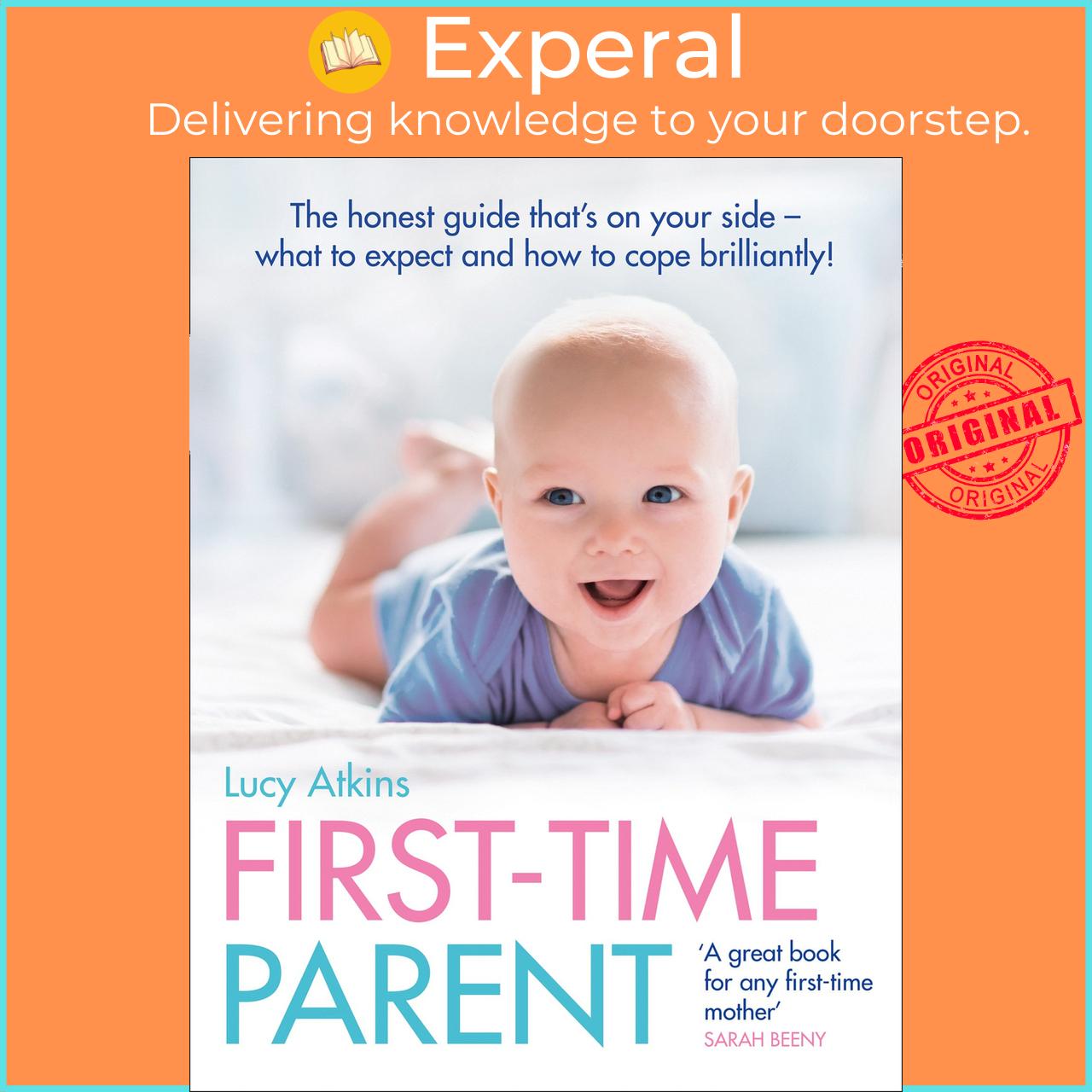 Sách - First-Time Parent : The Honest Guide to Coping Brilliantly and Staying San by Lucy Atkins