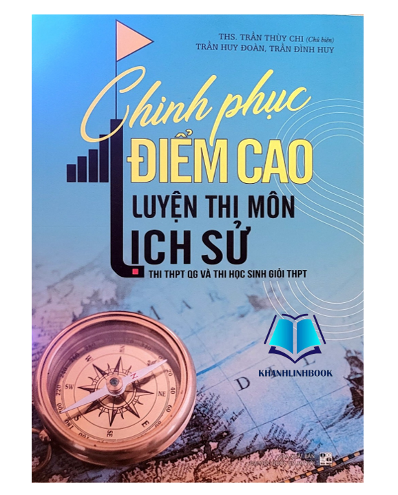 Sách - Chinh phục Điểm cao luyện thi môn Lịch Sử (Thi THPT QG và thi học sinh giỏi THPT)