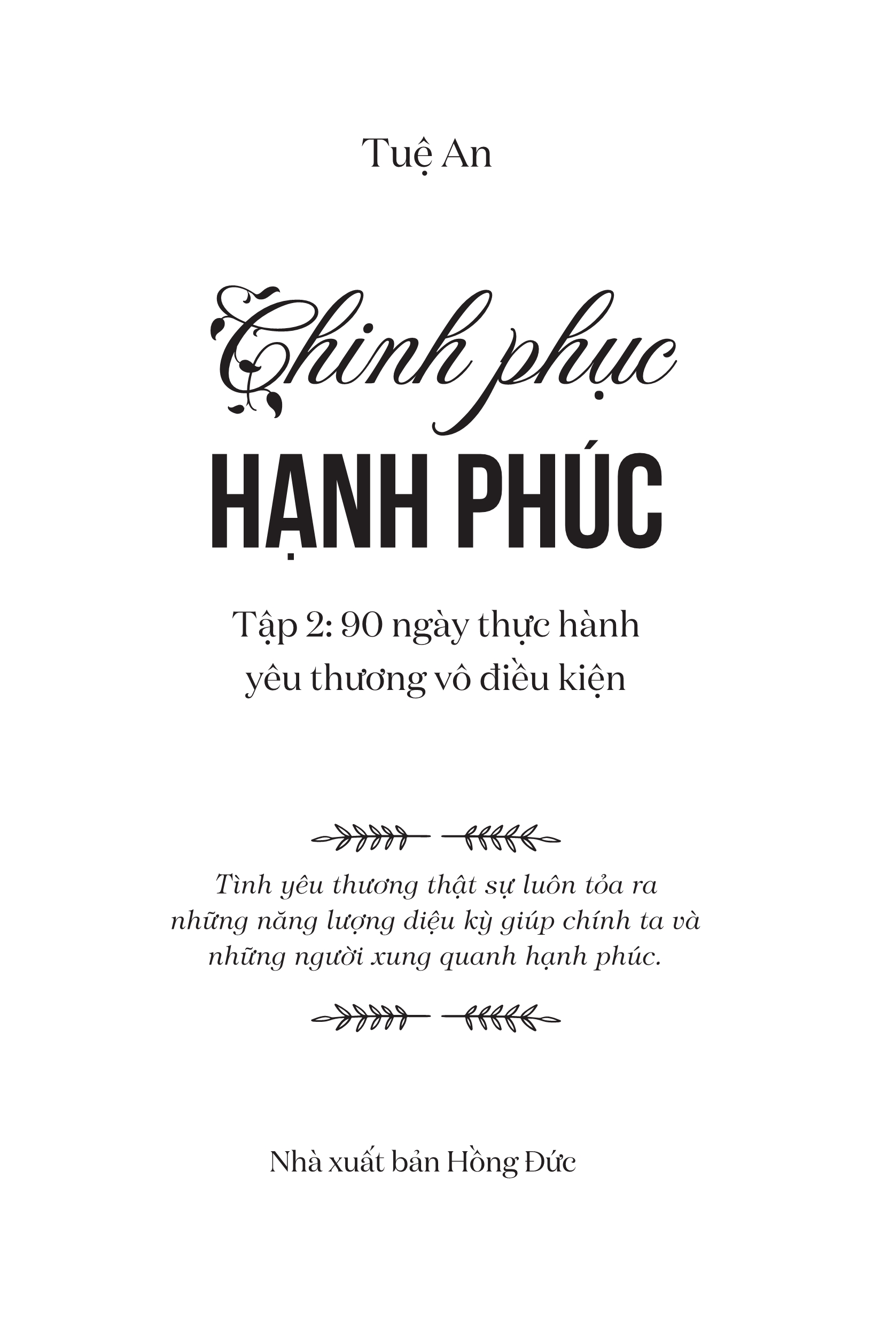 90 Ngày Thực Hành Yêu Thương Vô Điều Kiện - Chinh Phục Hạnh Phúc Tập 2