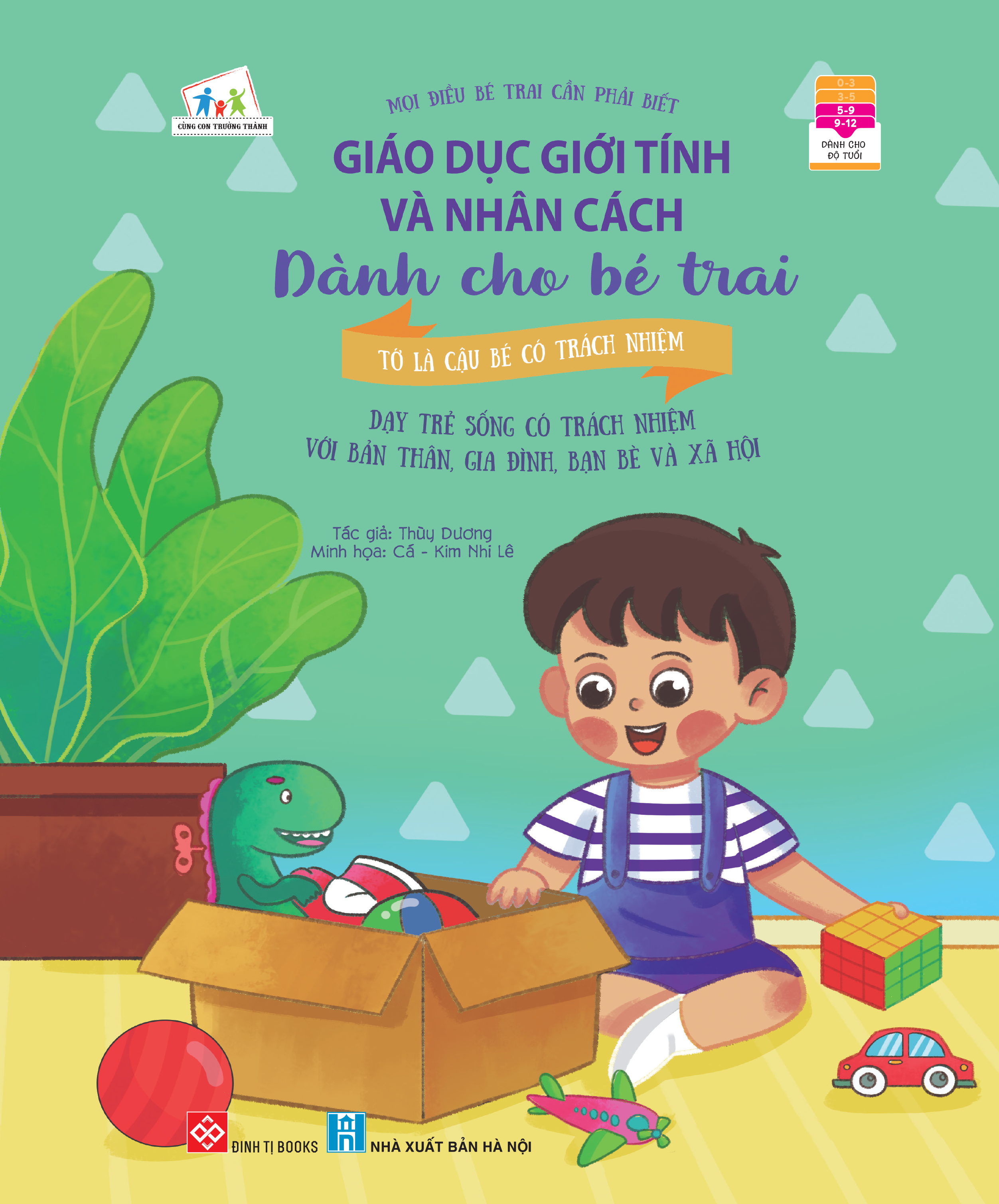 Giáo dục giới tính và nhân cách dành cho bé trai - Mọi điều bé trai cần phải biết - Tớ là cậu bé có trách nhiệm (Dạy trẻ sống có trách nhiệm với bản thân, gia đình, bạn bè và xã hội)