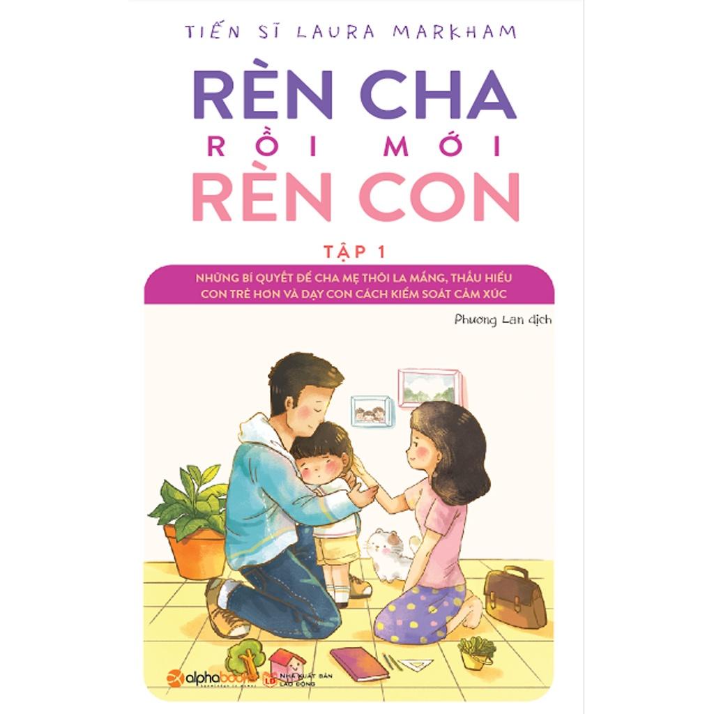 Sách Rèn cha rồi mới rèn con T1 - Alphabooks - BẢN QUYỀN