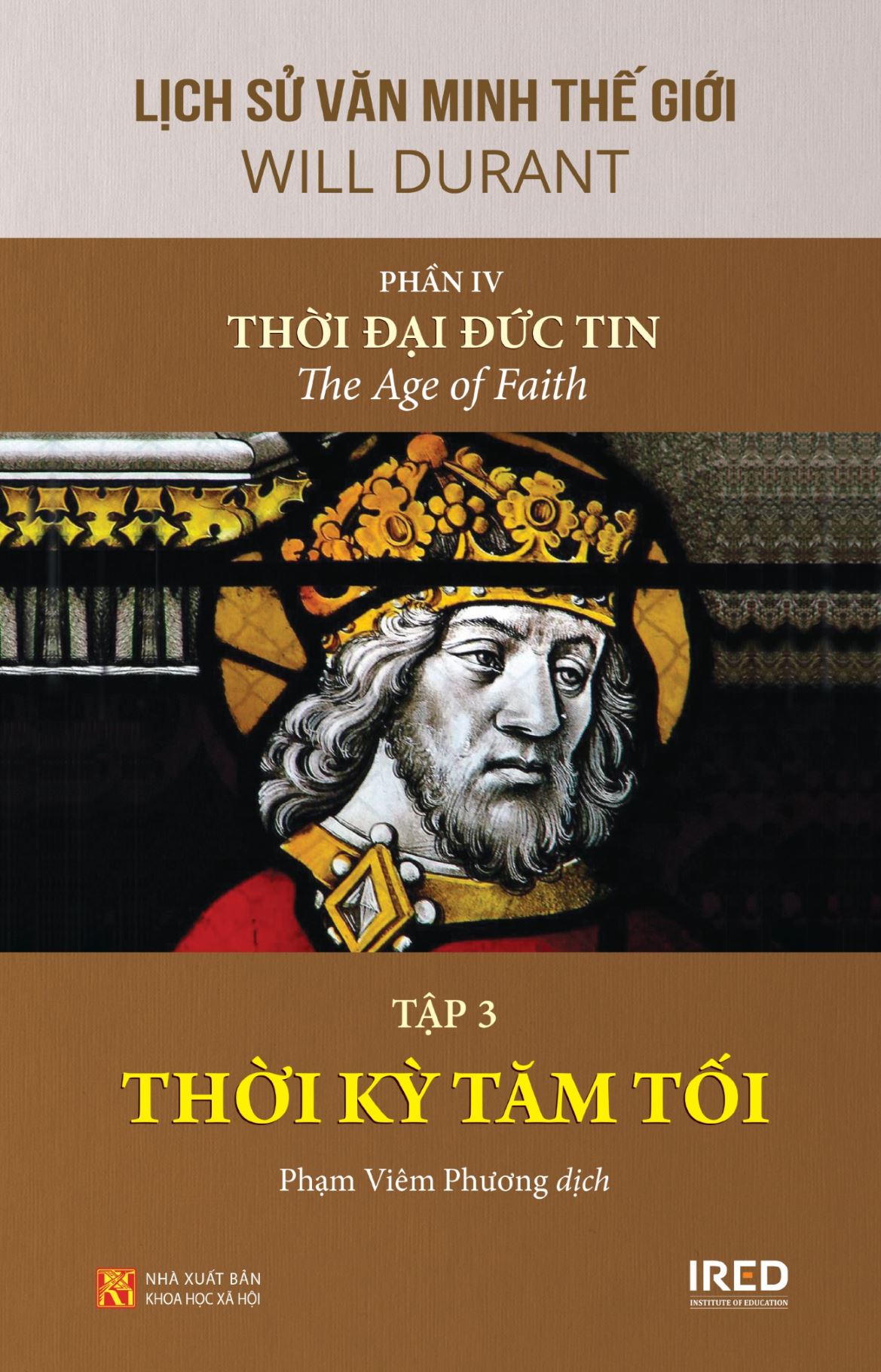 Sách IRED Books - Lịch sử văn minh thế giới phần 4: Thời đại đức tin - The Age of Faith (trọn bộ 5 tập) - Will Durant