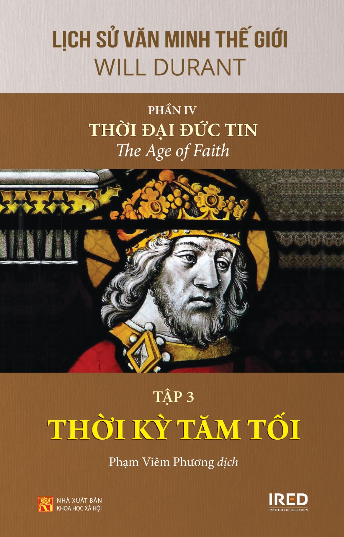 Sách IRED Books - Lịch sử văn minh thế giới phần 4 : Thời đại Đức Tin - The Age of Faith tập 3: Thời kỳ Tăm tối -  Will Durant