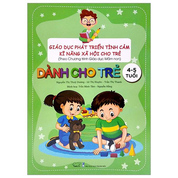 Giáo Dục Phát Triển Tình Cảm Kĩ Năng Xã Hội - Dành Cho Trẻ 4 - 5 Tuổi