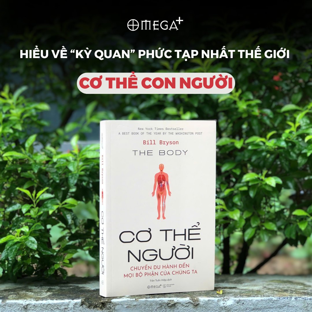 CƠ THỂ NGƯỜI - Chuyến Du Hành Đến Mọi Bộ Phận Của Chúng Ta - Bill Bryson - Trần Tuấn Hiệp dịch - Omega+