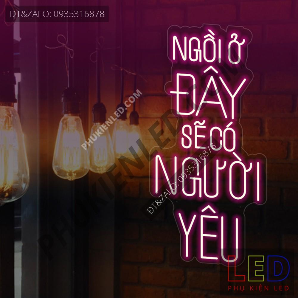 Đèn Led Neon Chữ Ngồi ở đây sẽ có người yêu cực chất - Trang trí Coffee Neon Sign - Đèn Led Neon Trang Trí