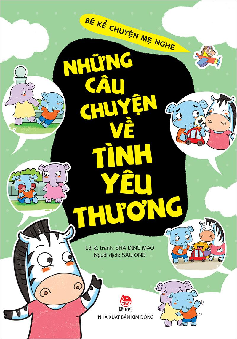 Kim Đồng - Bé kể chuyện mẹ nghe - Những câu chuyện về tình yêu thương