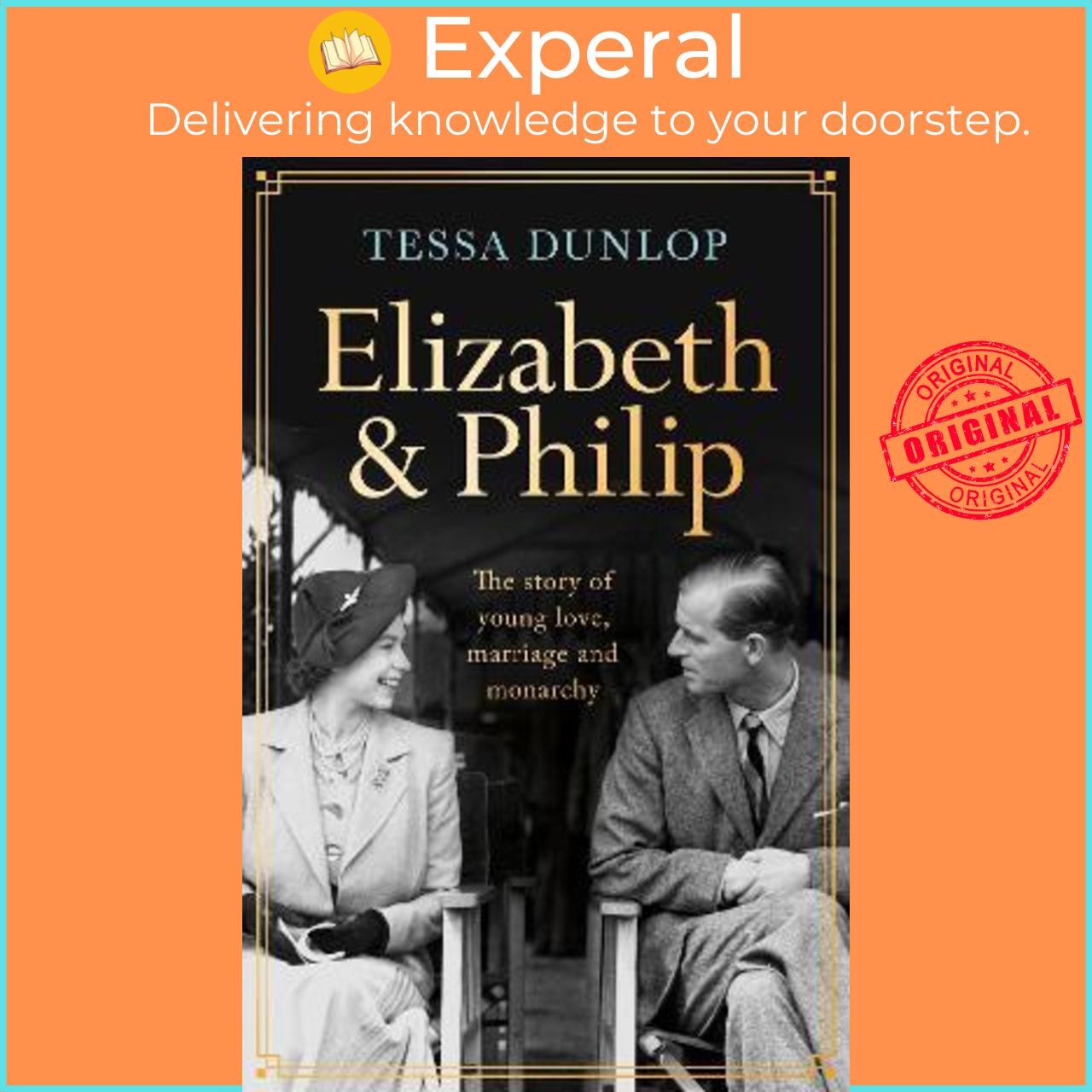Sách - Elizabeth and Philip : A Story of Young Love, Marriage and Monarchy by Tessa Dunlop