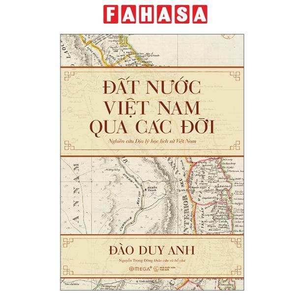Sách - Đất Nước Việt Nam Qua Các Đời - Nghiên Cứu Địa Lý Học Lịch Sử Việt Nam (Tái Bản 2025)