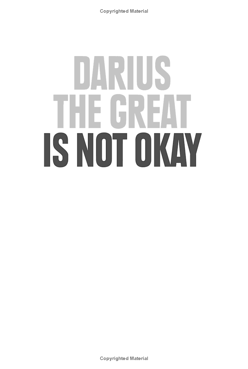 Darius The Great 1: Darius The Great Is Not Okay