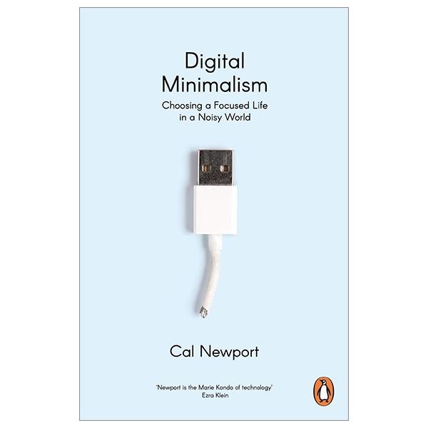 Digital Minimalism: Choosing A Focused Life In A Noisy World