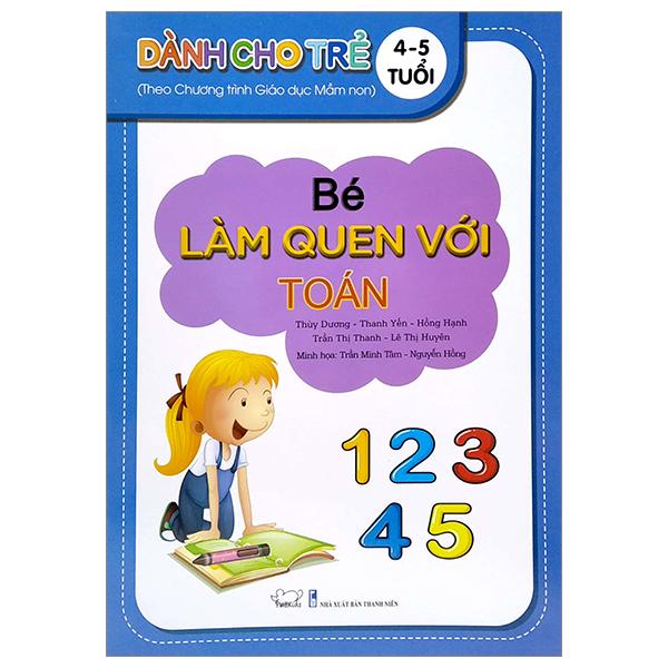 Bé Làm Quen Với Toán - Dành Cho Trẻ 4 - 5 Tuổi