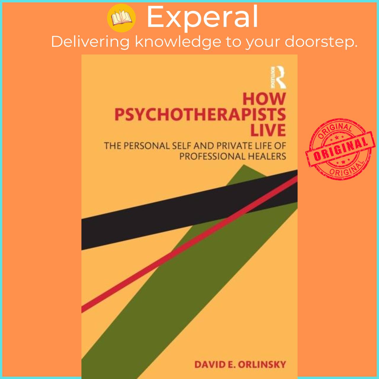 Sách - How Psychotherapists Live - The Personal Self and Private Life of Pr by David E. Orlinsky (UK edition, paperback)