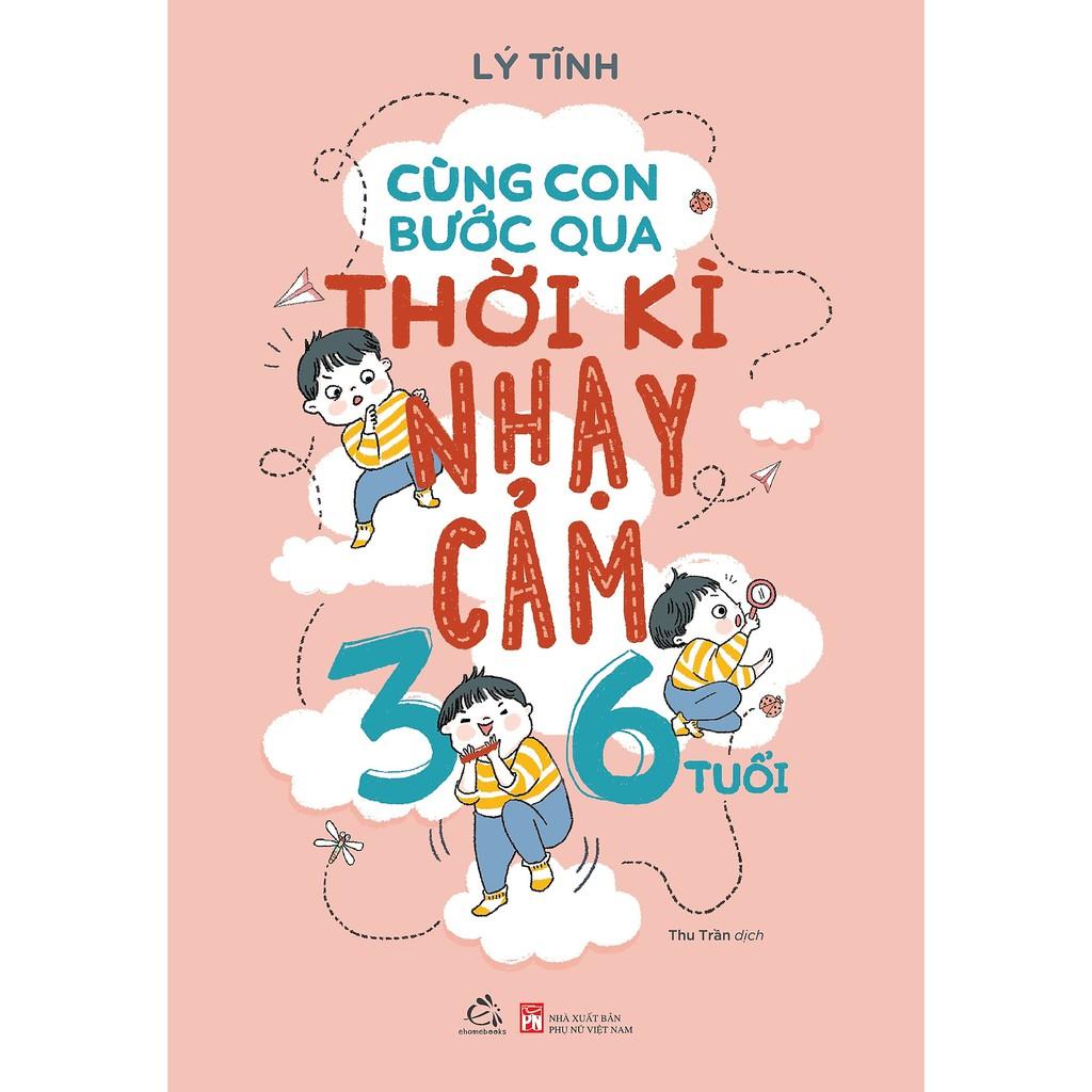 Sách Cùng Con Bước Qua Thời Kì Nhạy Cảm 3 - 6 tuổi - Quảng Văn