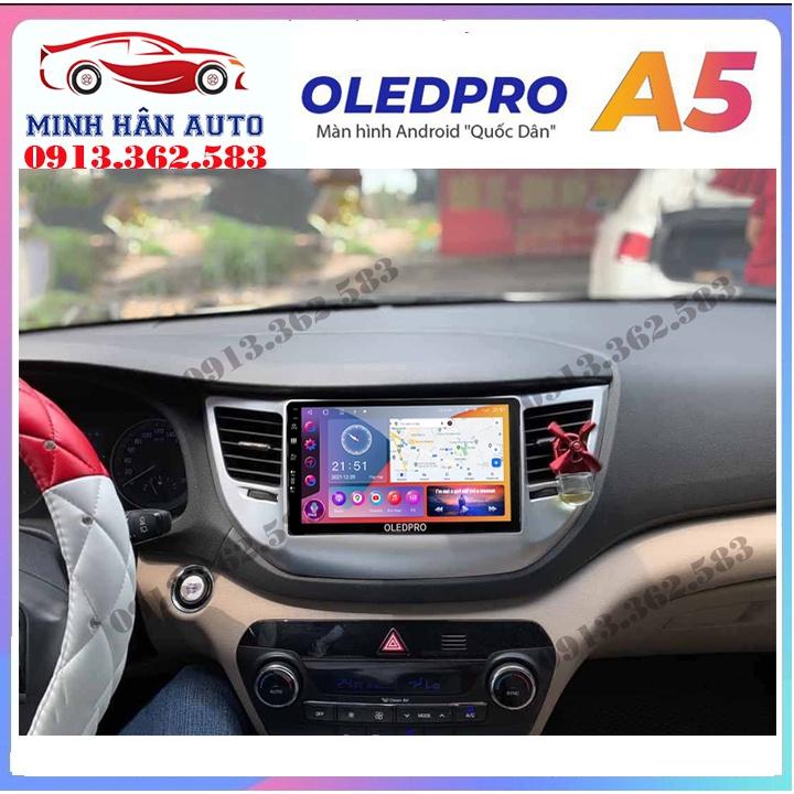 Bộ màn hình OLEDPRO A5, A3 cho xe HUYNDAI TUCSON 2016-2018, trọn bộ màn hình, mặt dưỡng,dây nguồn theo xe