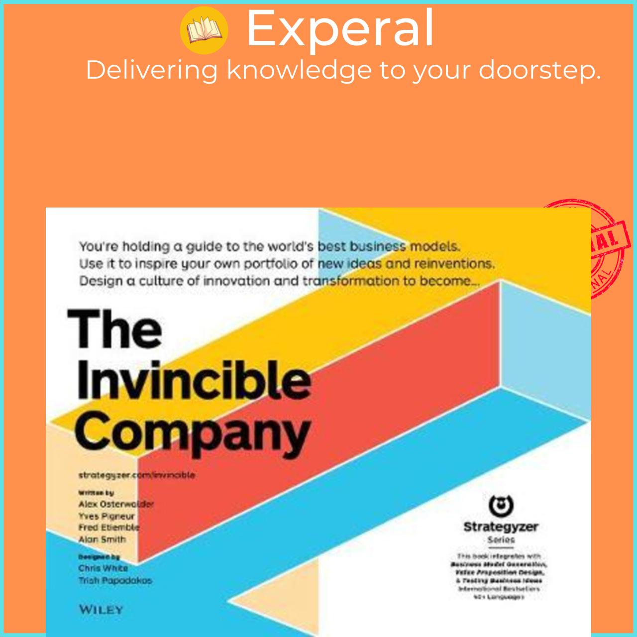 Sách - The Invincible Company : How to Constantly Reinvent Your Organization with Inspiration From the World's Best Business Models by Alexander Osterwalder Yves Pigneur Alan Smith Frederic Etiemble -