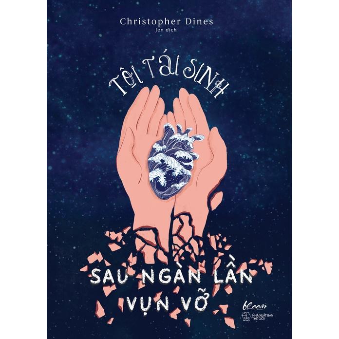 Sách  Tôi Tái Sinh Sau Ngàn Lần Vụn Vỡ - Skybooks - BẢN QUYỀN