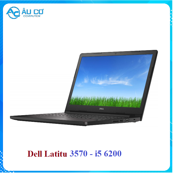 DELL LATITUDE 3570 - INTEL CORE I5-6200U/8G/SSD 256GB/15.6 INCH - chuyên dùng học tâp / bán hàng