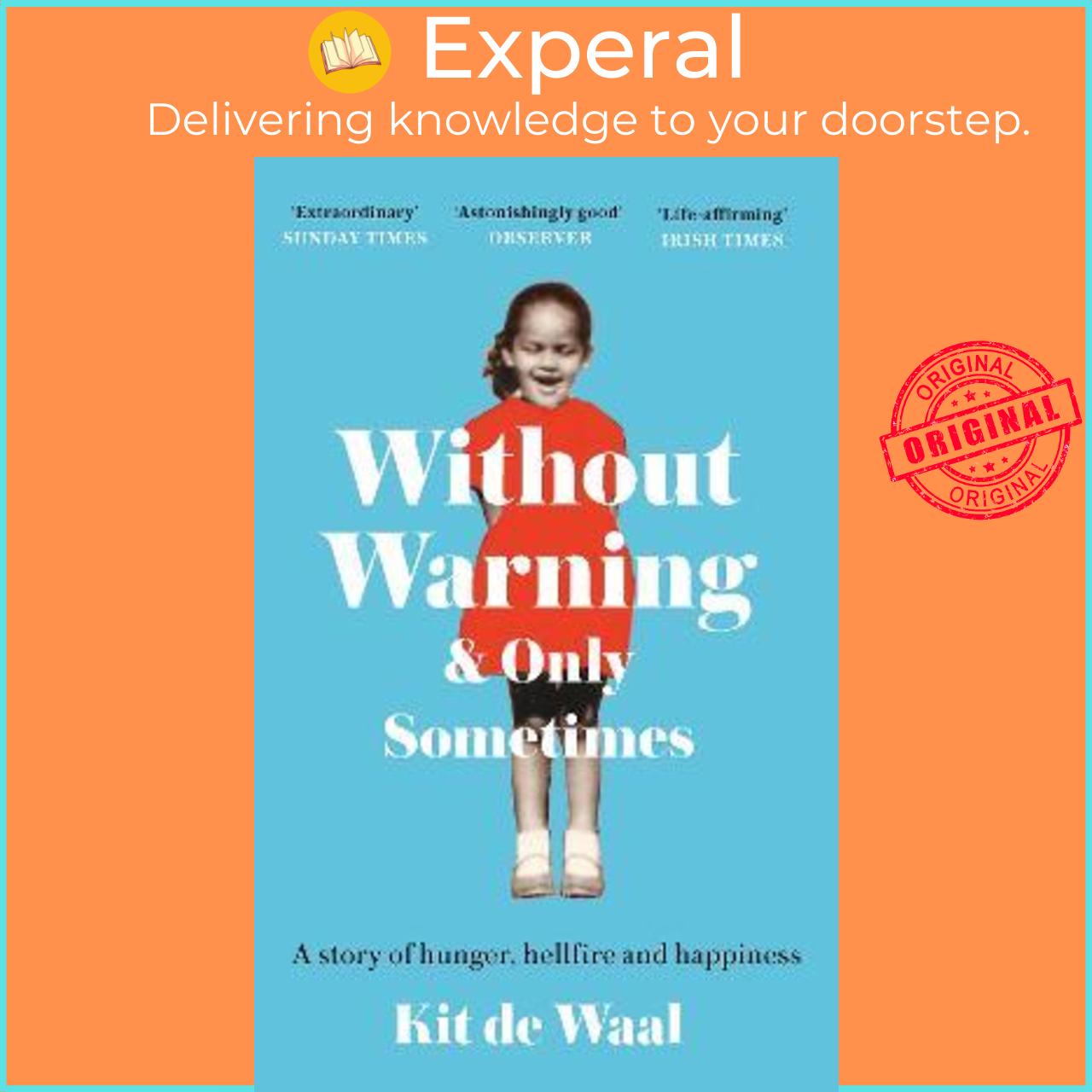 Sách - Without Warning and Only Sometimes : 'Extraordinary. Moving and heartwarmi by Kit de Waal