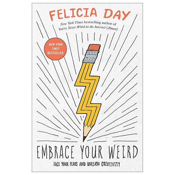 Embrace Your Weird: Face Your Fears and Unleash Creativity