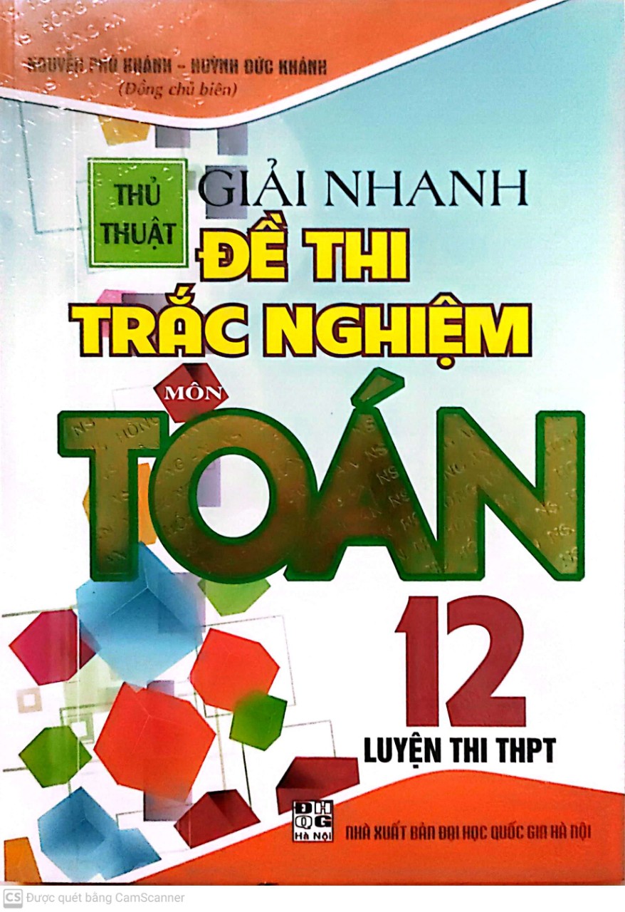 THỦ THUẬT GIẢI NHANH ĐỀ THI TRẮC NGHIỆM MÔN TOÁN 12