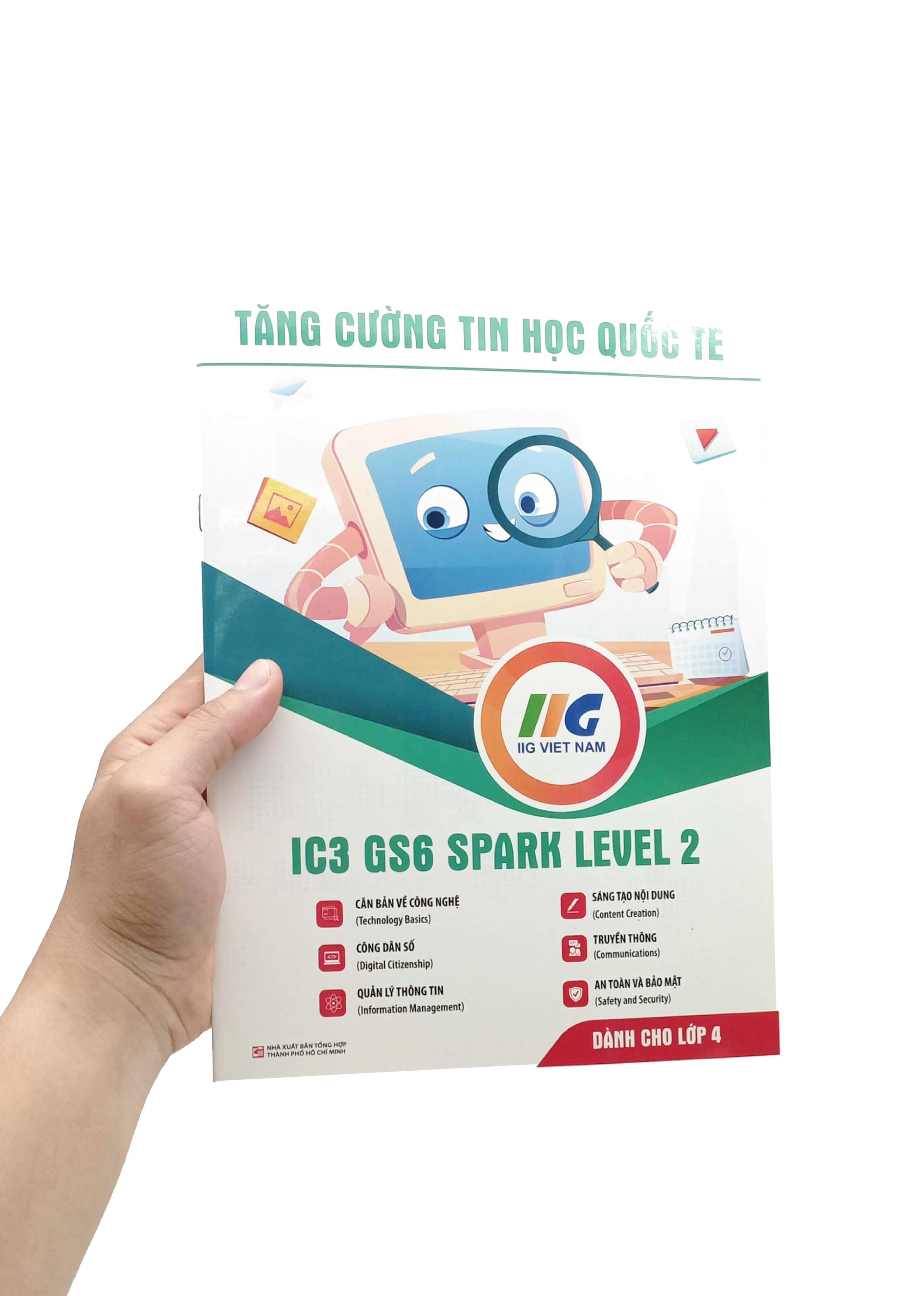Tăng Cường Tin Học Quốc Tế - IC3 GS6 Spark Level 2 - Dành Cho Lớp 4 (Tái Bản 2023)