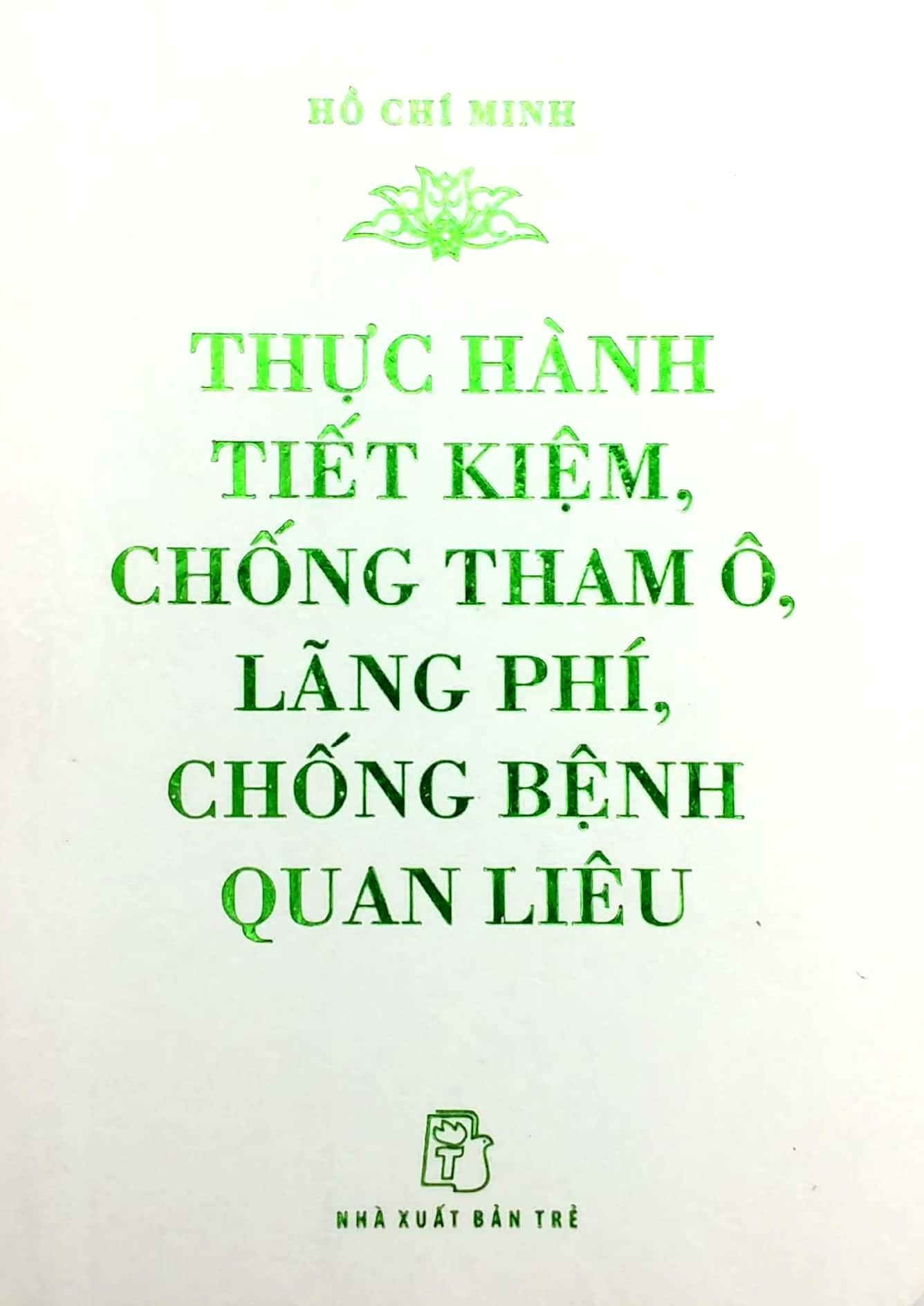 Sách Di Sản Hồ Chí Minh - Thực Hành Tiết Kiệm, Chống Tham Ô, Lãng Phí, Chống Bệnh Quan Liêu (Khổ Nhỏ)(Tái Bản 2020)