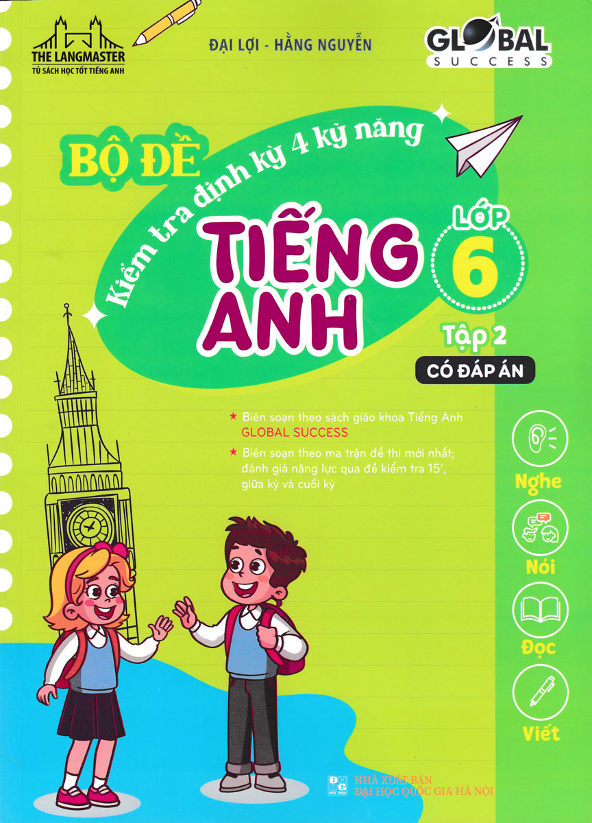 Bộ Đề Kiểm Tra Định Kỳ 4 Kỹ Năng Tiếng Anh Lớp 6 - Tập 2 (Có Đáp Án) _MT