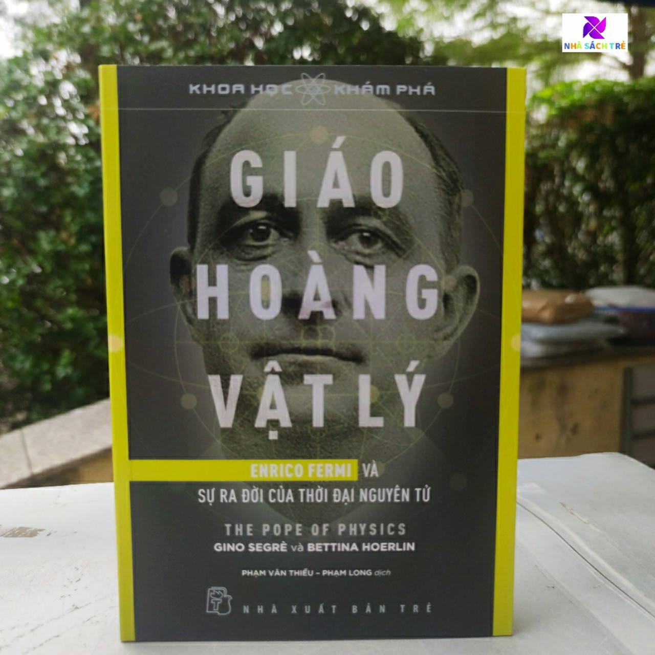 Sách-Giáo Hoàng Vật Lý - Enrico Fermi Và Sự Ra Đời Của Thời Đại Nguyên Tử-NXB Trẻ