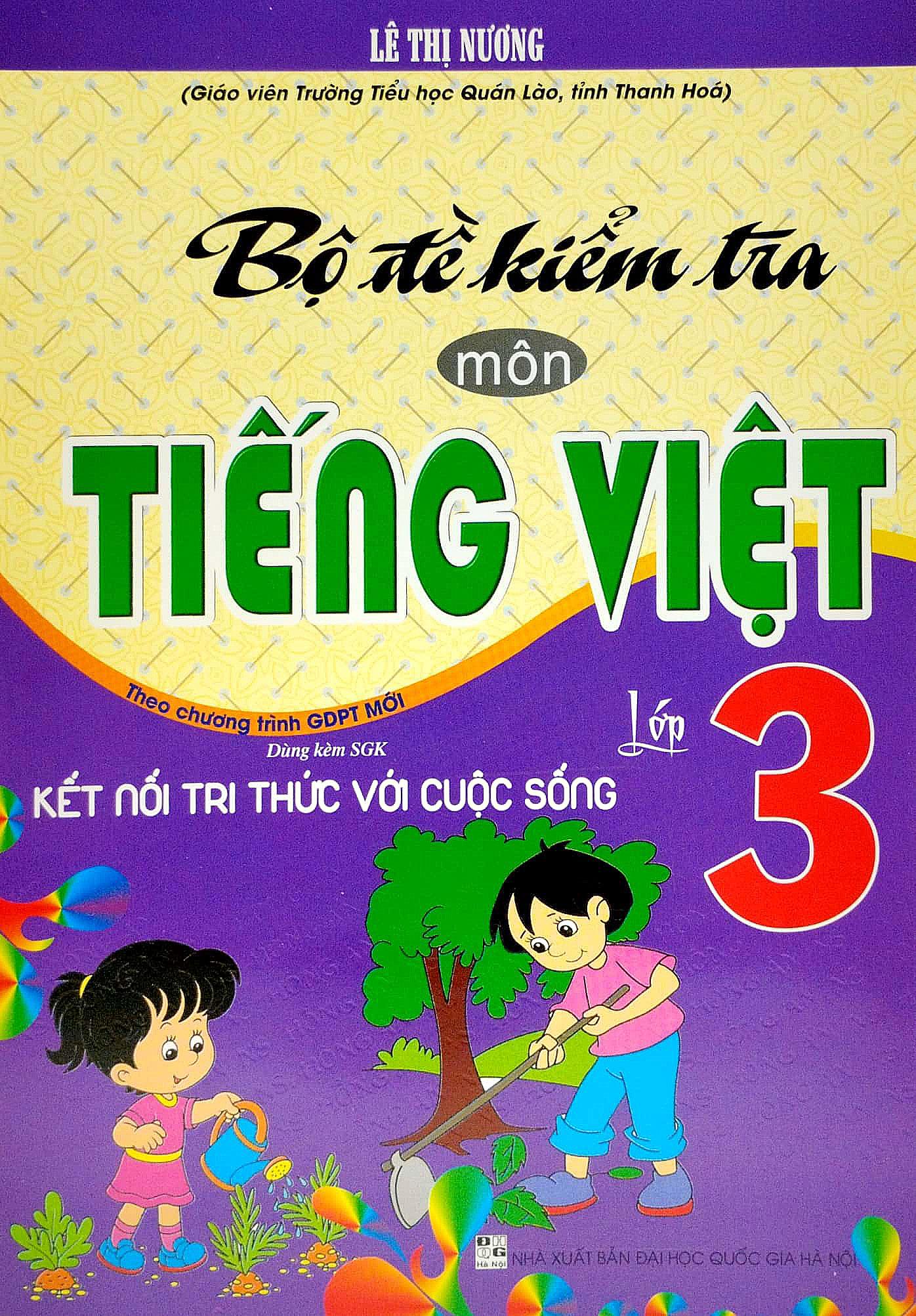 Bộ Đề Kiểm Tra Môn Tiếng Việt Lớp 3 (Theo Chương Trình GDPT Mới) (Dùng Kèm SGK Kết Nối Tri Thức Với Cuộc Sống)