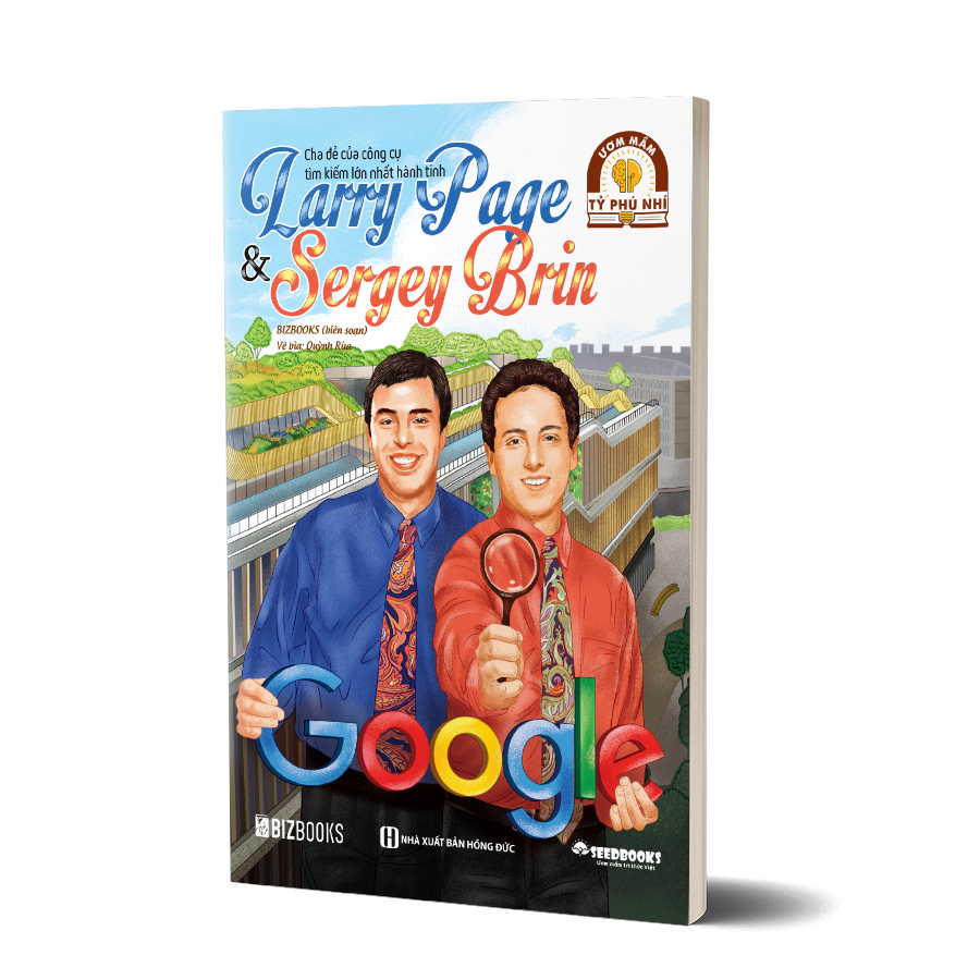 Larry Page &amp; Sergey Brin: Cha đẻ của công cụ tìm kiếm lớn nhất hành tinh - Bộ sách ươm mầm tỷ phú nhí Bizbooks