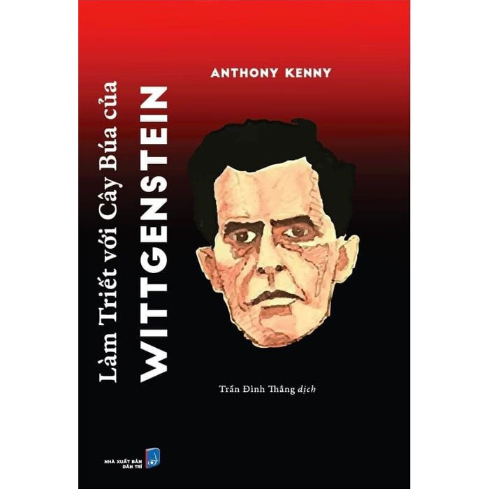 (Bìa Cứng) Làm Triết Với Cây Búa Của Wittgenstein - Anthony Kenny - Trần Đình Thắng dịch