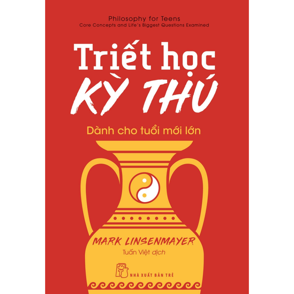 Sách Triết Học Hay: Triết Học Kỳ Thú Dành Cho Tuổi Mới Lớn