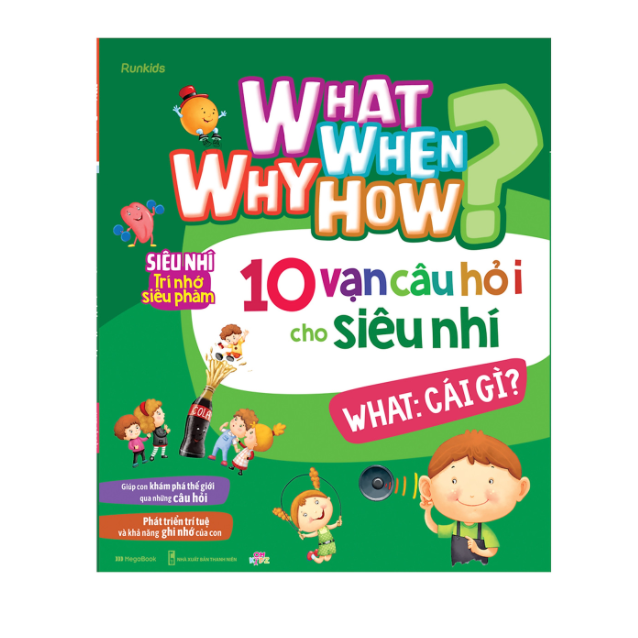 What Why When How 10 Vạn Câu Hỏi Cho Siêu Nhí - What - Cái gì ?