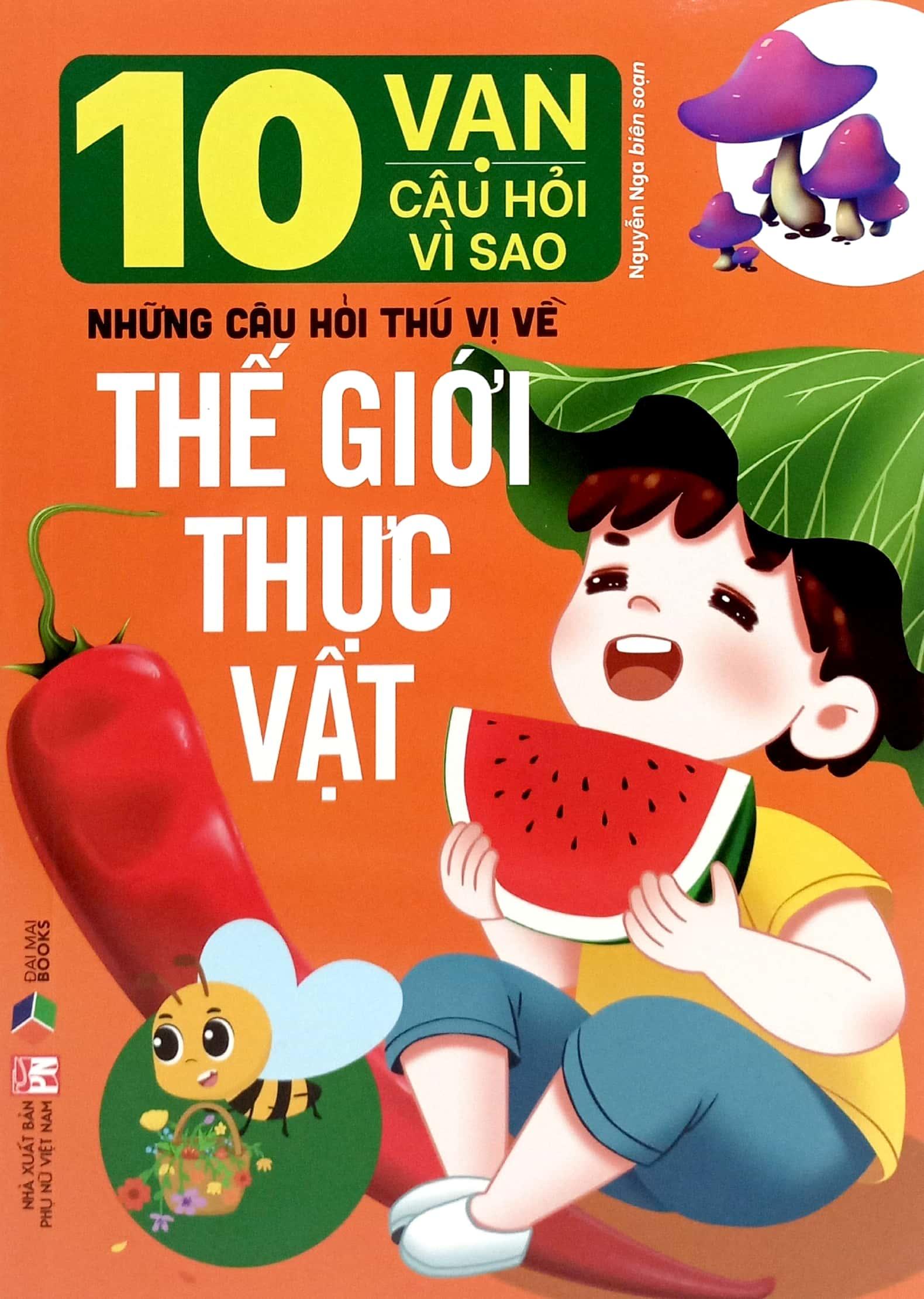 Sách - 10 Vạn Câu Hỏi Vì Sao-Những Câu Hỏi Thú Vị Về Thế Giới Thực Vật