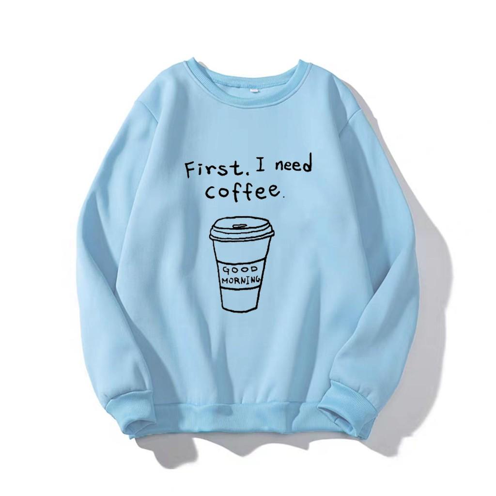 Áo sweater nữ I need coffee (NHIỀU MÀU)