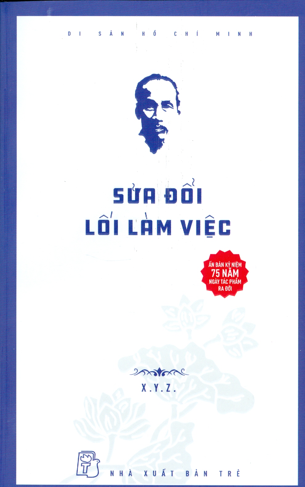 SỬA ĐỔI LỀ LỐI LÀM VIỆC (Ấn Phẩm Kỷ Niệm 75 Năm Tác Phẩm Ra Đời)