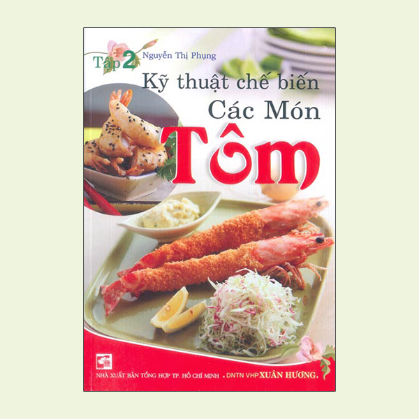 Kỹ Thuật Chế Biến Các Món Tôm - Tập 2