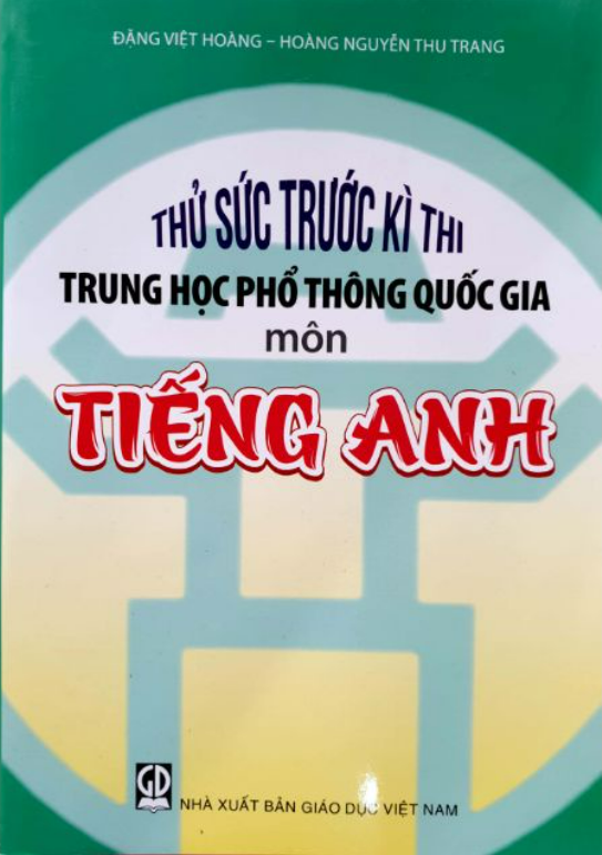 Sách - Thử Sức Trước Kì Thi Trung Học Phổ Thông Quốc Gia Môn Tiếng Anh