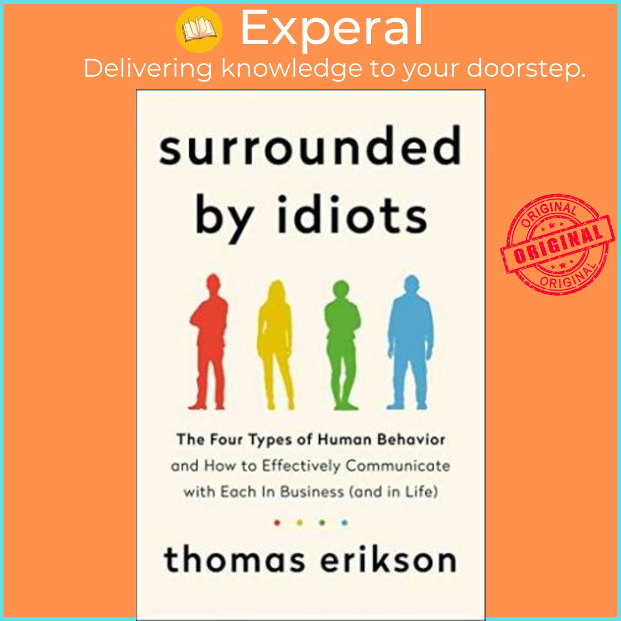 Sách - Surrounded by Idiots : The Four Types of Human Behavior and How to Effectively Comm by Thomas Erikson