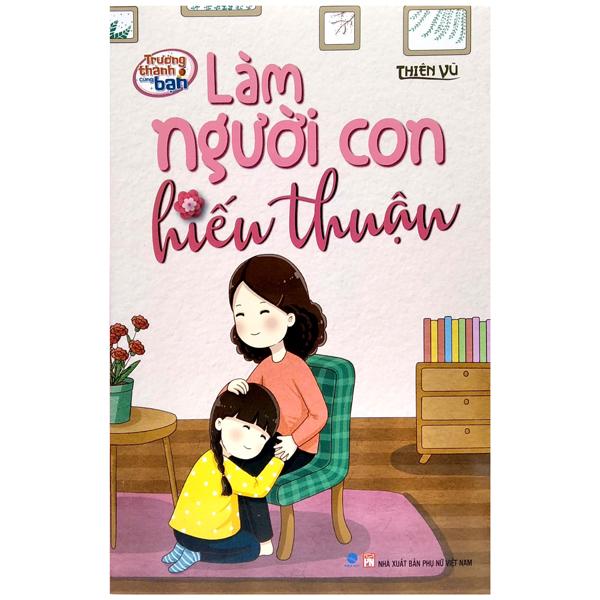 Trưởng Thành Cùng Bạn - Làm Người Con Hiếu Thuận